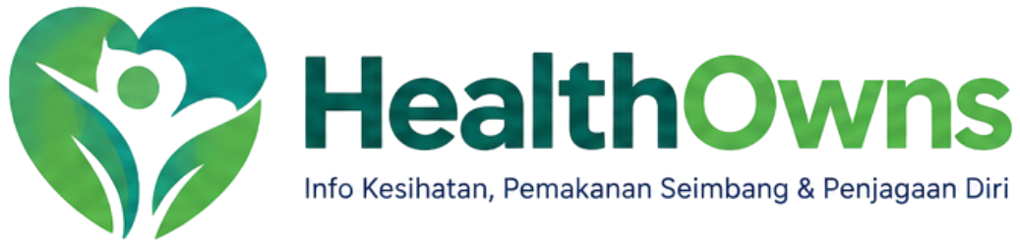 HealthOwns – Panduan Kesihatan dan Gaya Hidup Sihat